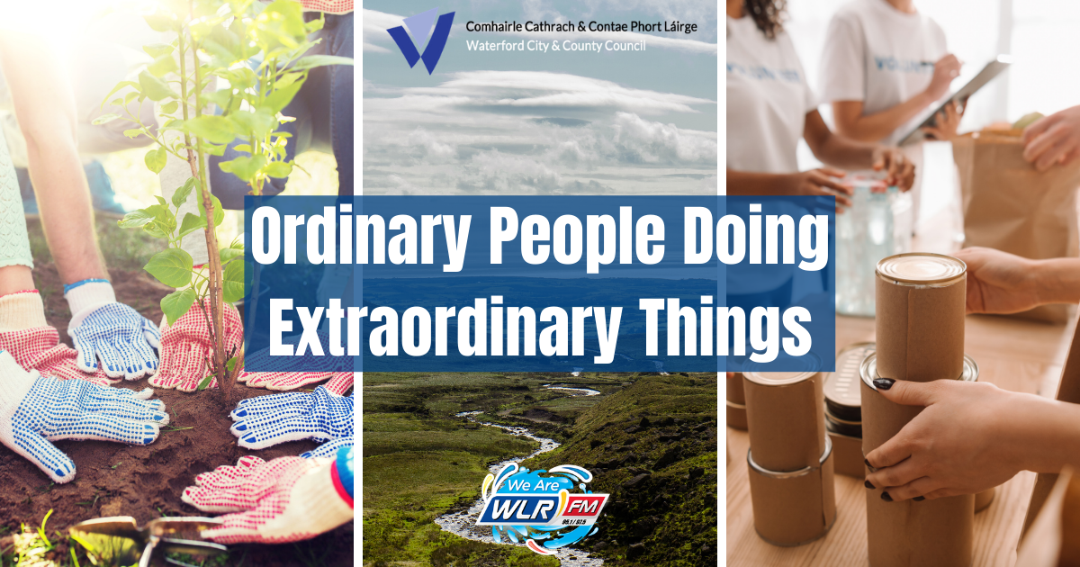Ordinary People Doing Extraordinary Things campaign Waterford