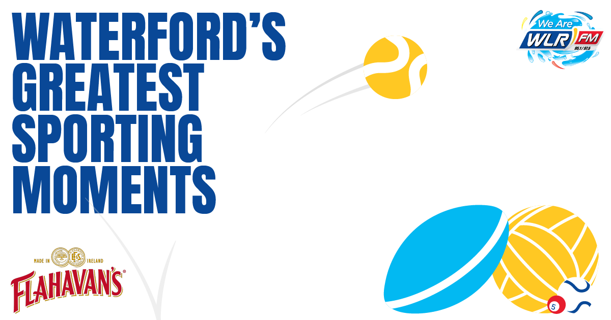 Waterford's Greatest Sporting Moments on WLR, thanks to Flahavan's